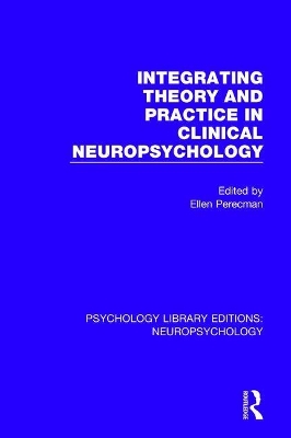Integrating Theory and Practice in Clinical Neuropsychology by Ellen Perecman