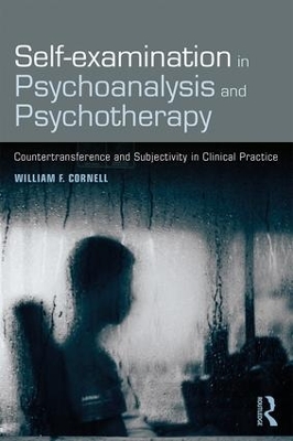 Self-examination in Psychoanalysis and Psychotherapy by William F. Cornell