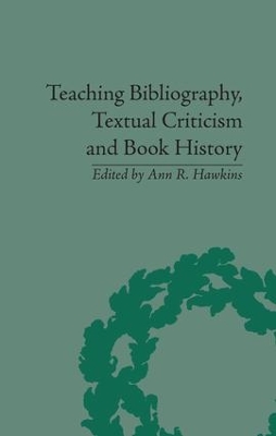 Teaching Bibliography, Textual Criticism and Book History by Ann R Hawkins