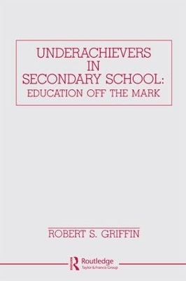 Underachievers in Secondary Schools by Robert S. Griffin