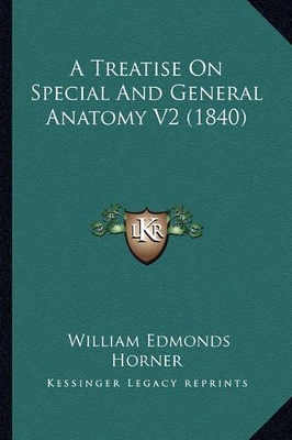 A Treatise On Special And General Anatomy V2 (1840) by William Edmonds Horner