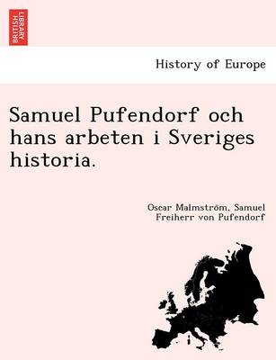 Samuel Pufendorf Och Hans Arbeten I Sveriges Historia. book