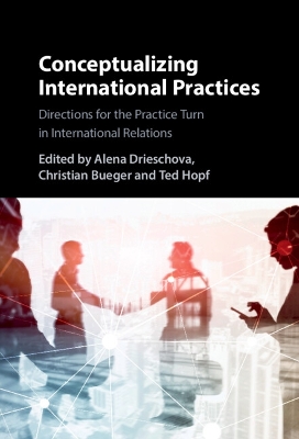 Conceptualizing International Practices: Directions for the Practice Turn in International Relations book