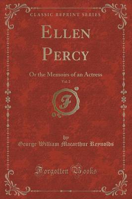 Ellen Percy, Vol. 2: Or the Memoirs of an Actress (Classic Reprint) book
