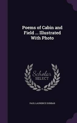 Poems of Cabin and Field ... Illustrated With Photo by Paul Laurence Dunbar