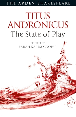 Titus Andronicus: The State of Play by Dr. Farah Karim Cooper