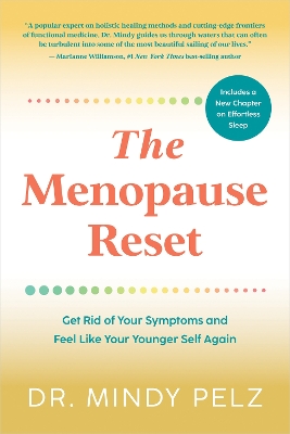 The Menopause Reset: Get Rid of Your Symptoms and Feel Like Your Younger Self Again by Dr. Mindy Pelz