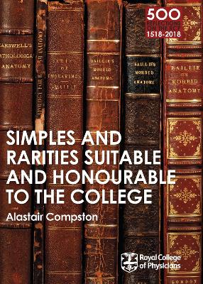 RCP 9: Simples and Rarities Suitable and Honourable to the College by Alastair Compston
