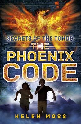 Secrets of the Tombs: The Phoenix Code by Helen Moss