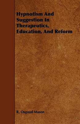 Hypnotism And Suggestion In Therapeutics, Education, And Reform book