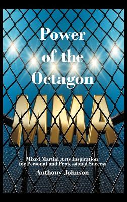 Power of the Octagon: Mixed Martial Arts Inspiration for Personal and Professional Success book