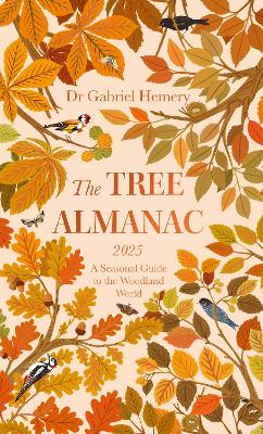 The Tree Almanac 2025: A Seasonal Guide to Understanding the Woodland World book