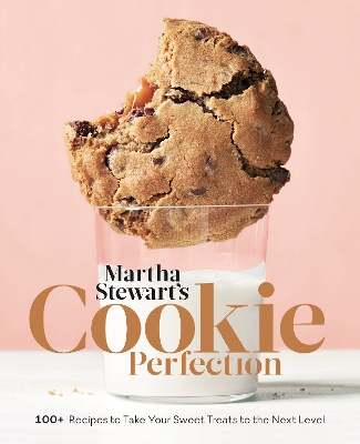 Martha Stewart's Cookie Perfection: 100+ Recipes to Take Your Sweet Treats to the Next Level book