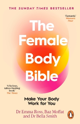 The Female Body Bible: Make Your Body Work For You by Dr Emma Ross