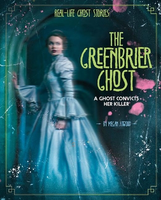 The Greenbrier Ghost: A Ghost Convicts Her Killer book