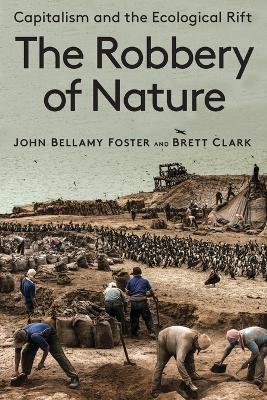 The The Robbery of Nature: Capitalism and the Ecological Rift by John Bellamy Foster