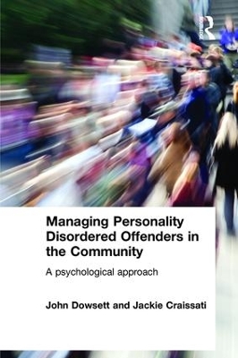 Managing Personality Disordered Offenders in the Community by John Dowsett