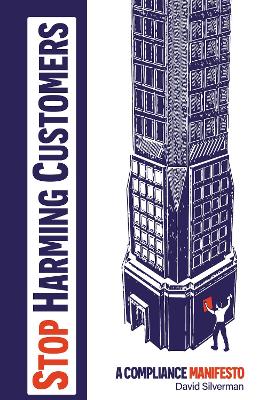 Stop Harming Customers: A Compliance Manifesto book