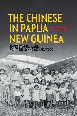 The Chinese in Papua New Guinea: Past, Present and Future book