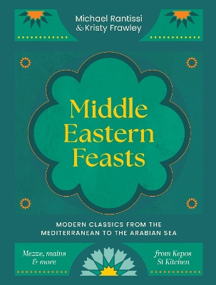 Middle Eastern Feasts: Modern classics from the Mediterranean to the Arabian Sea book