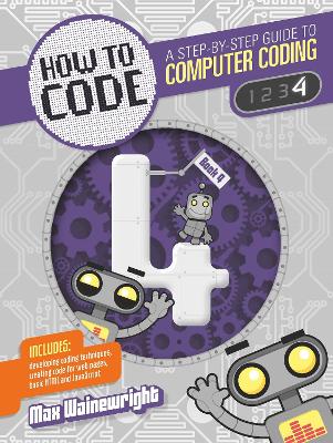 How to Code: Level 4 by Max Wainewright