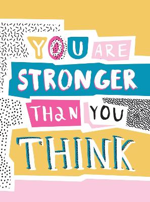 You Are Stronger Than You Think: Wise Words to Help You Build Your Inner Resilience by Summersdale Publishers