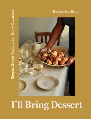 I'll Bring Dessert: Simple, Sweet Recipes for Every Occasion book