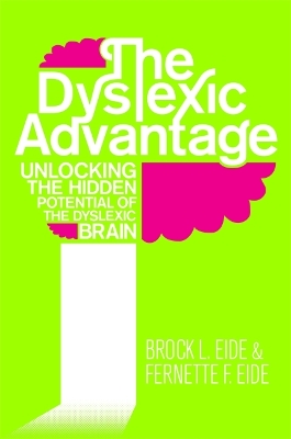 Dyslexic Advantage by Brock L Eide