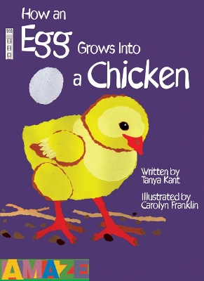 How An Egg Grows Into A Chicken by Tanya Kant