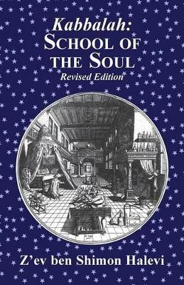 Kabbalah: School of the Soul by Z'ev Ben Shimon Halevi