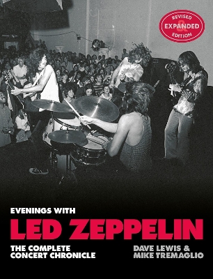 Evenings with Led Zeppelin: The Complete Concert Chronicle (Revised and Expanded Edition) by Dave Lewis