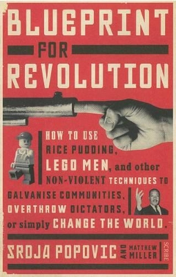 Blueprint for Revolution: How to use rice pudding, lego men,and other non-violent techniques to galvanise communities book