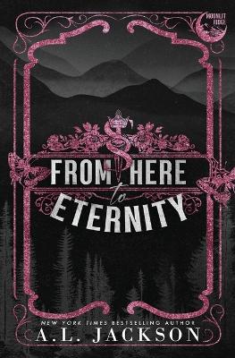 From Here to Eternity (Alternate Paperback) by A L Jackson
