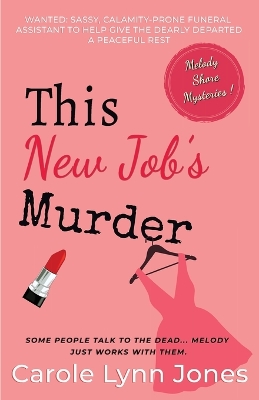 This New Job's Murder: The Melody Shore Mysteries by Carole Lynn Jones