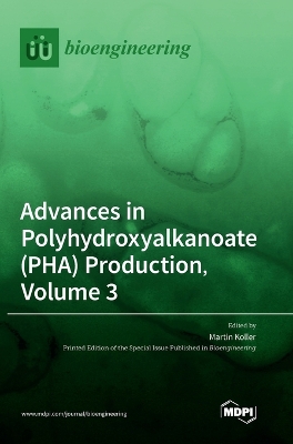 Advances in Polyhydroxyalkanoate (PHA) Production, Volume 3 by Martin Koller