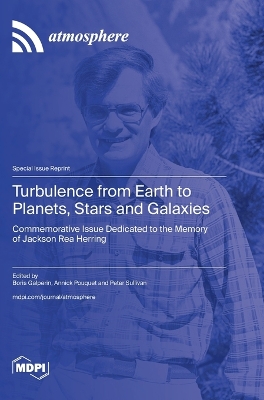 Turbulence from Earth to Planets, Stars and Galaxies: Commemorative Issue Dedicated to the Memory of Jackson Rea Herring book