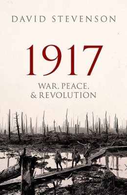 1917: War, Peace, and Revolution by David Stevenson
