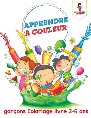 Apprendre a Couleur: Garçons Coloriage Livre 2-6 Ans book