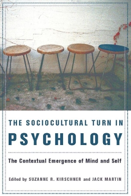 The Sociocultural Turn in Psychology: The Contextual Emergence of Mind and Self by Suzanne Kirschner