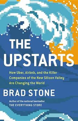 The Upstarts by Brad Stone