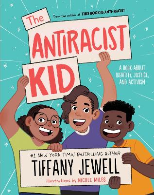 The Antiracist Kid: A Book About Identity, Justice, and Activism by Tiffany Jewell