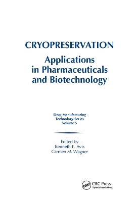 Cryopreservation: Applications in Pharmaceuticals and Biotechnology by Kenneth E. Avis