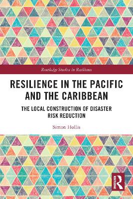 Resilience in the Pacific and the Caribbean: The Local Construction of Disaster Risk Reduction book