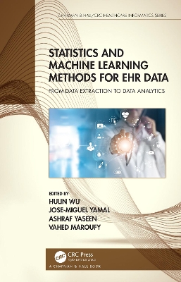 Statistics and Machine Learning Methods for EHR Data: From Data Extraction to Data Analytics book