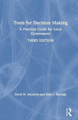 Tools for Decision Making: A Practical Guide for Local Government by David N. Ammons