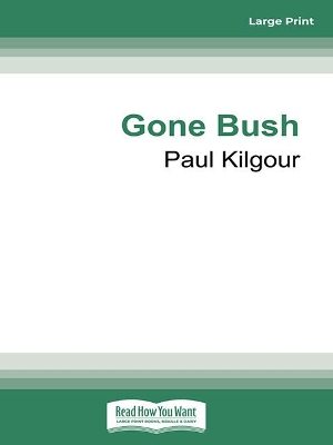 Gone Bush by Paul Kilgour