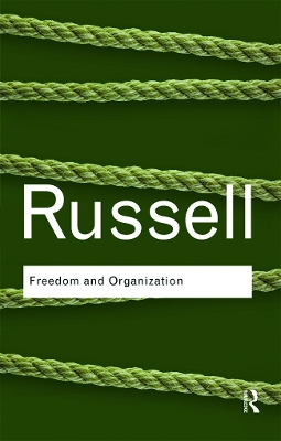 Freedom and Organization by Bertrand Russell