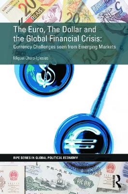 The Euro, The Dollar and the Global Financial Crisis by Miguel Otero-Iglesias