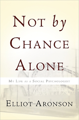 Not by Chance Alone by Elliot Aronson