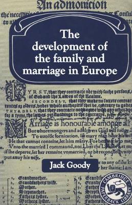 The Development of the Family and Marriage in Europe by Jack Goody